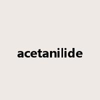 acetanilide是什么意思