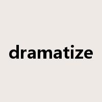 dramatize是什么意思