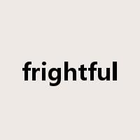 frightful是什么意思
