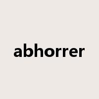 abhorrer是什么意思