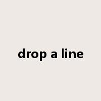 drop a line是什么意思