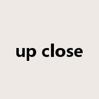 up close是什么意思