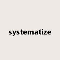 systematize是什么意思