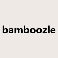 bamboozle是什么意思