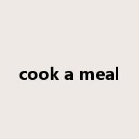 cook a meal是什么意思