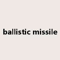 ballistic missile是什么意思