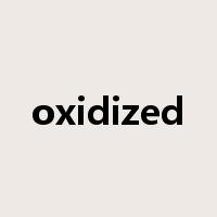 oxidized是什么意思