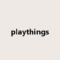 playthings是什么意思