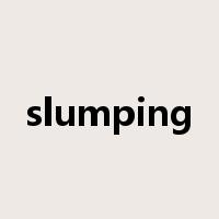 slumping是什么意思