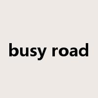 busy road是什么意思