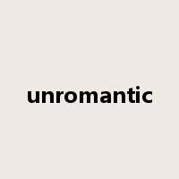 unromantic是什么意思