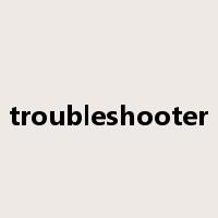 troubleshooter是什么意思