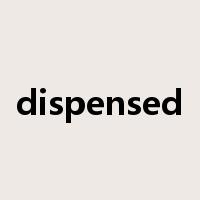 dispensed是什么意思