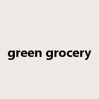 green grocery是什么意思