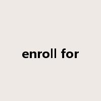 enroll for是什么意思