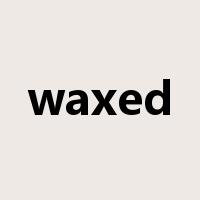 waxed是什么意思