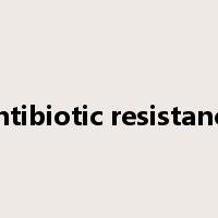 antibiotic resistance是什么意思
