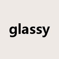 glassy是什么意思