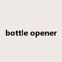 bottle opener是什么意思