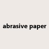 abrasive paper是什么意思