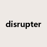 disrupter是什么意思