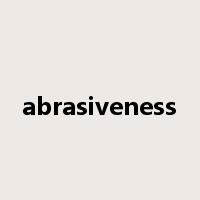 abrasiveness是什么意思