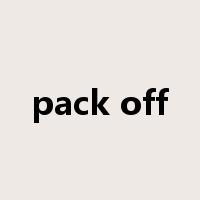 pack off是什么意思