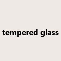 tempered glass是什么意思