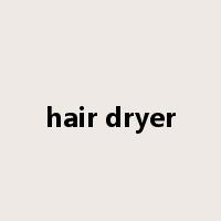 hair dryer是什么意思