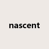 nascent是什么意思