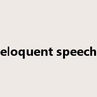 eloquent speech是什么意思