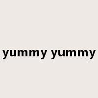 yummy yummy是什么意思