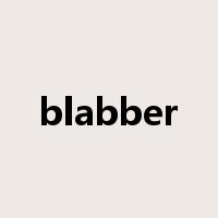 blabber是什么意思