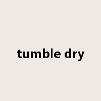 tumble dry是什么意思