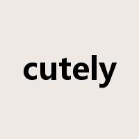 cutely是什么意思