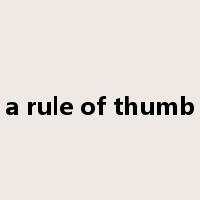 a rule of thumb是什么意思