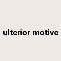 ulterior motive是什么意思