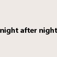 night after night是什么意思