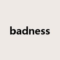 badness是什么意思
