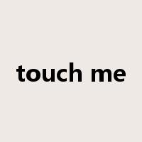 touch me是什么意思
