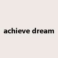 achieve dream是什么意思