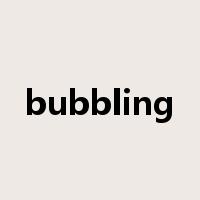 bubbling是什么意思