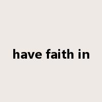 have faith in是什么意思