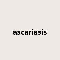ascariasis是什么意思
