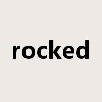 rocked是什么意思