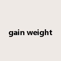 gain weight是什么意思