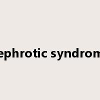 nephrotic syndrome是什么意思