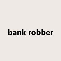 bank robber是什么意思