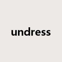 undress是什么意思