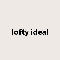 lofty ideal是什么意思